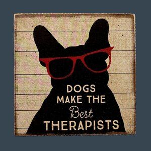 Dogs Make The Best Therapists Wooden Block Sign By Primitives By Kathy 5x5 in